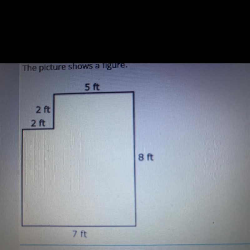 The picture shows a figure. 5 ft 2 ft 2 ft 8 ft 7 ft Make an equation to show the-example-1