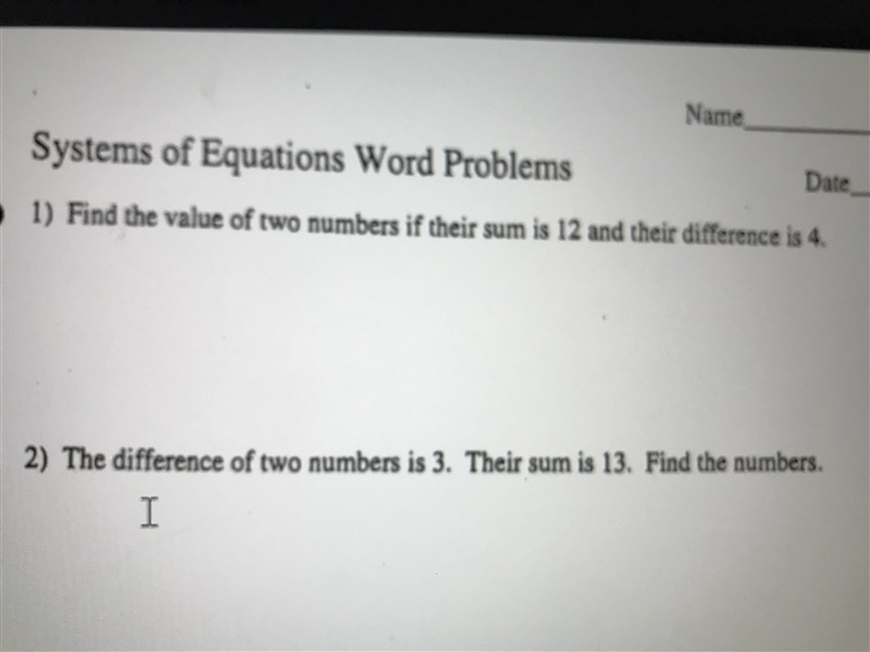 Find the value of two numbers if their sum is 12 and their difference is 4. Systems-example-1