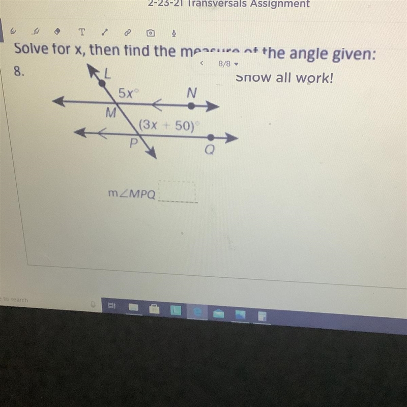 8. Solve for x, then find the measure of the angle given: Show all work! 5x N M 50) (3x-example-1