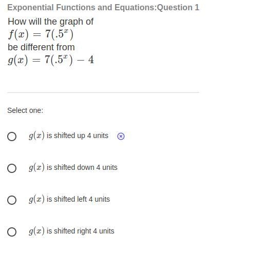 How will the graph of f(x)=7(.5x) be different from g(x)=7(.5x)−4-example-1