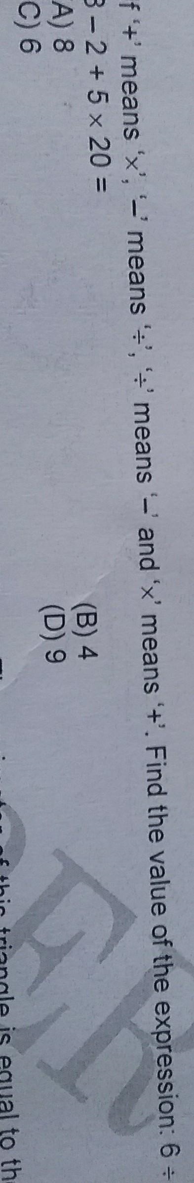 If + means × and - means ÷ and × means + and ÷ means - find 6÷8-2+5×20=​-example-1