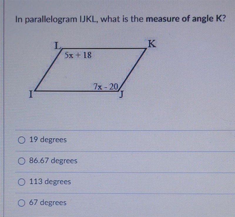 In parallelogram IJKL, what is the measure of angle K?​-example-1