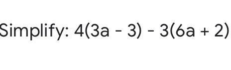 Simplify 4(3a-3)-3(6a+2)-example-1