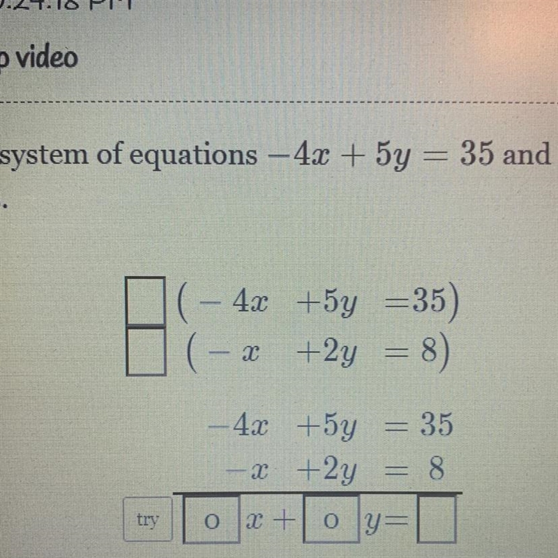 Solve the system of equations - 4x + 5y = 35 and - 2 + 2y = 8 by combining the equations-example-1