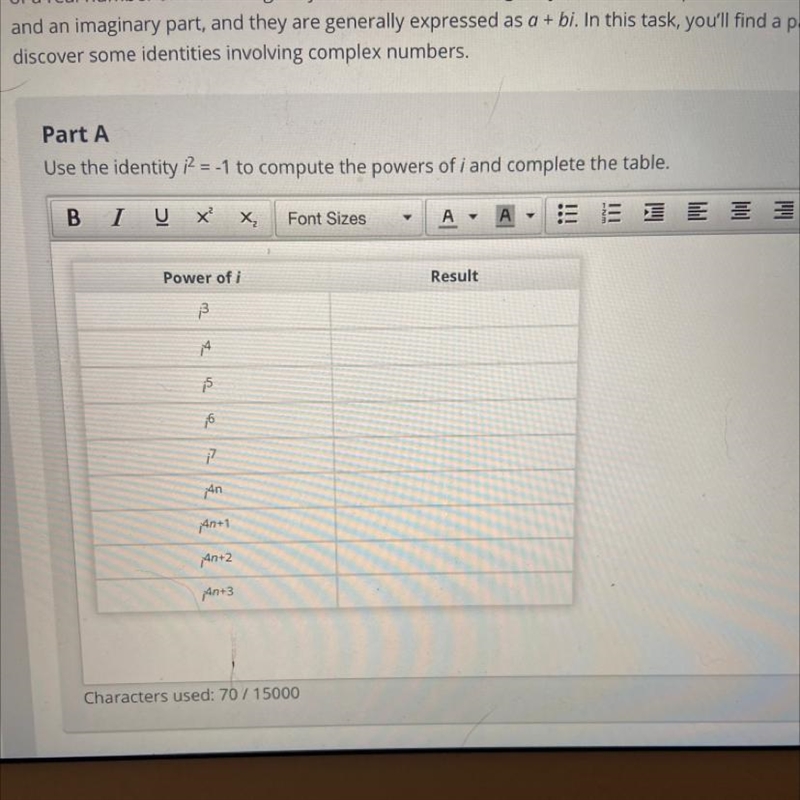 Help! Use the identity of i^2=-1 to compute the powers of i and complete the table-example-1