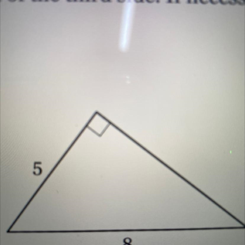 Find the length of the third side. If necessary, write in simplest radical form. 5 8-example-1