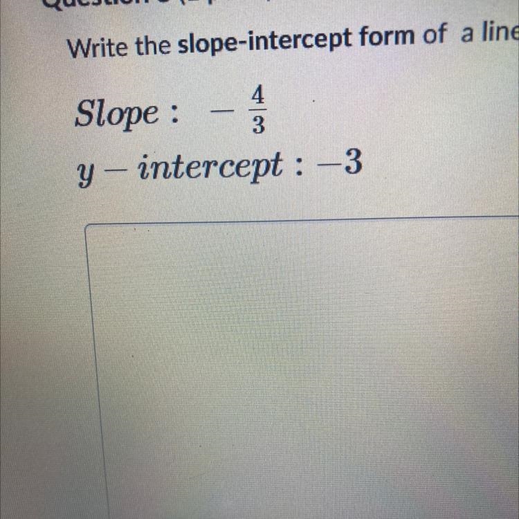 Write the slope-intercept form of a linear equation given the slope and y-intercept-example-1