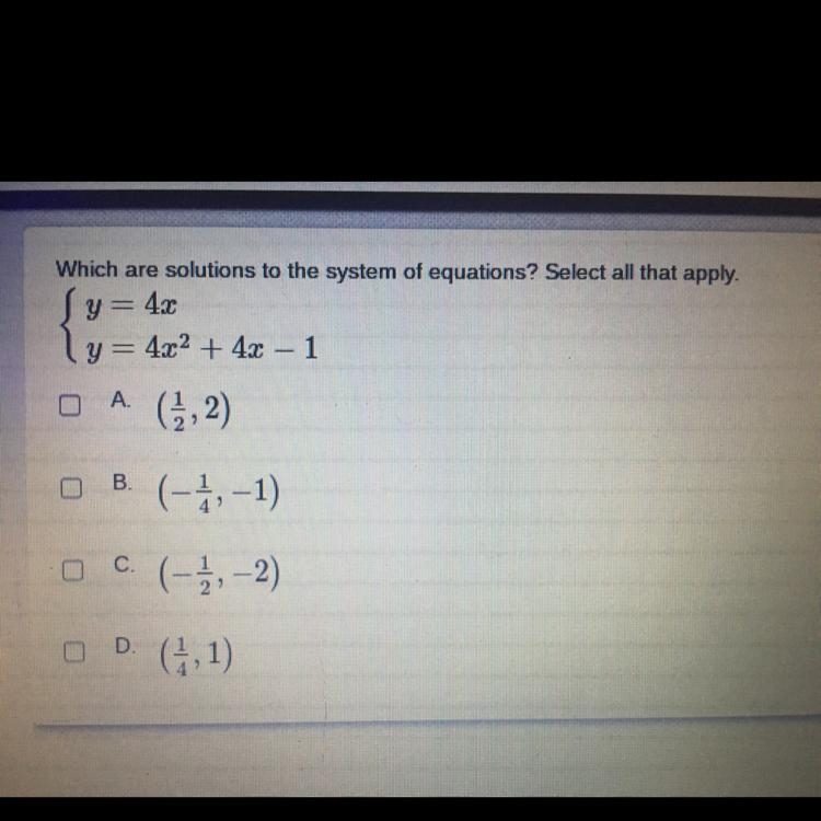 Which are solutions to the system of equations? Select all that apply {y=4x y=4x^2+4x-example-1