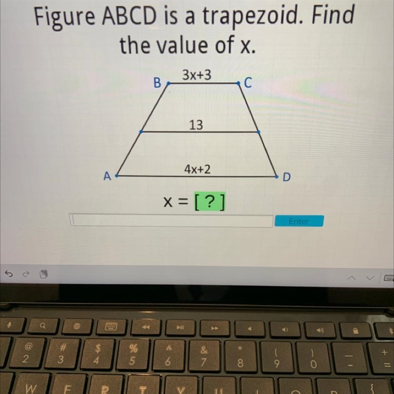 Figure ABCD is a trapezoid. Find the value of x. 3x+3 B 13 4x+2 A D X = ?-example-1