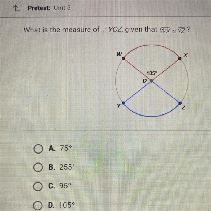 What is the measure of ZYOZ, given that WXYZ? W X 105° A. 75° B. 255° C. 95° D. 105° plss-example-1