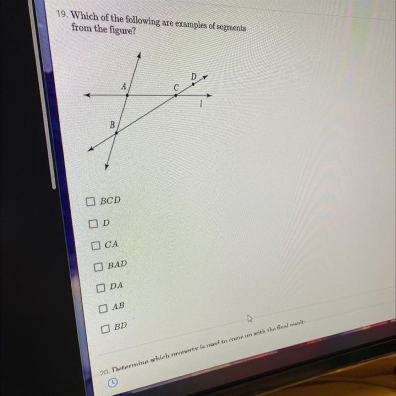 19. Which of the following are examples of segments from the figure? BCD D CA BAD-example-1