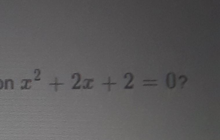 How many solutions does the function x^2+2x+2=0 a. 0 b. 1 c. 2 d. 3​-example-1