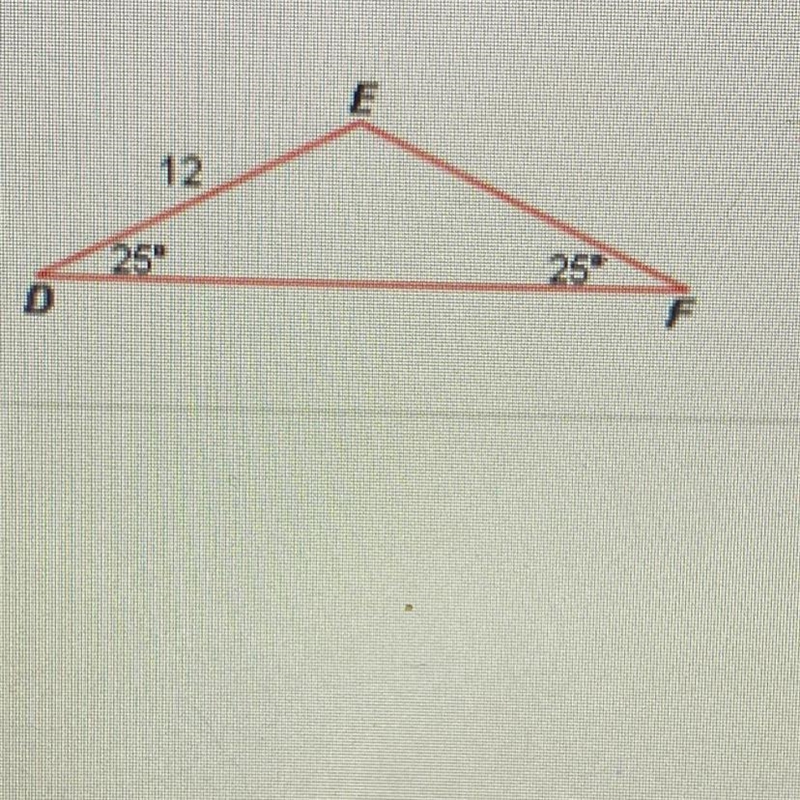 In the triangle below, what is the length of EF A. 6 B. 24 C. 12 D. 25-example-1