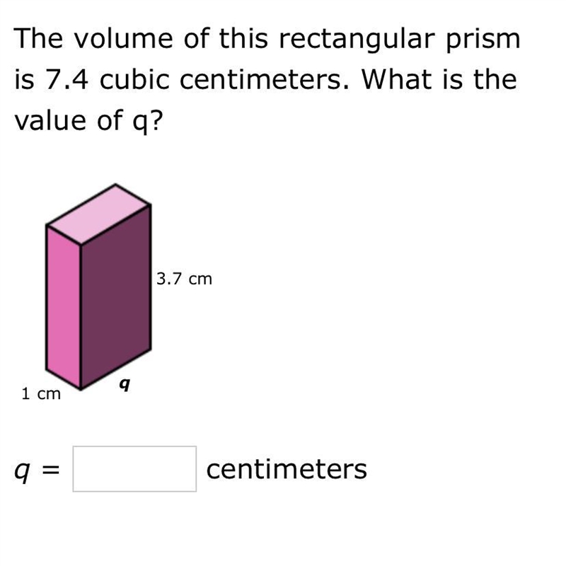 The volume of this rectangular prism is 7.4 cubic centimeters. what is the value of-example-1