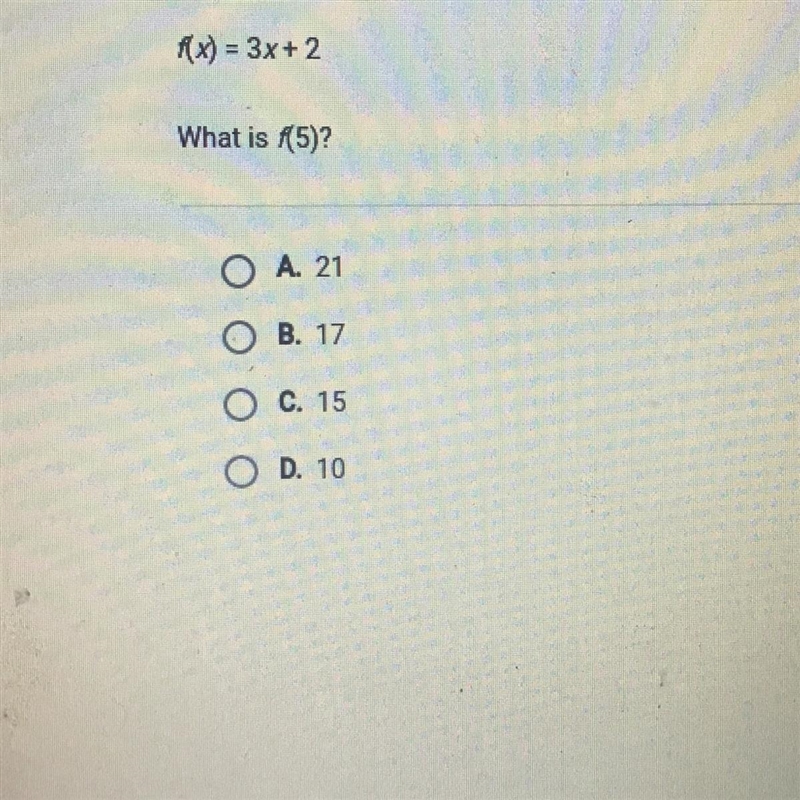 F(x) = 3x + 2 What is (5)? O A. 21 B. 17 C. 15 O D. 10-example-1