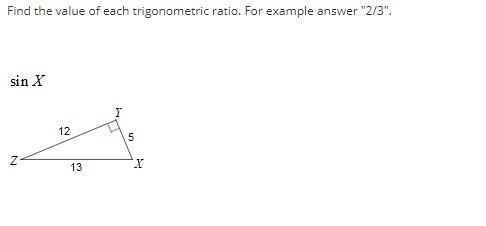 Find the value of each trigonometric ratio. For example answer "2/3".-example-1