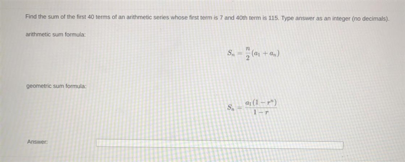 Find the sum of the first 40 terms of an arithmetic series whose first term is 7 and-example-1