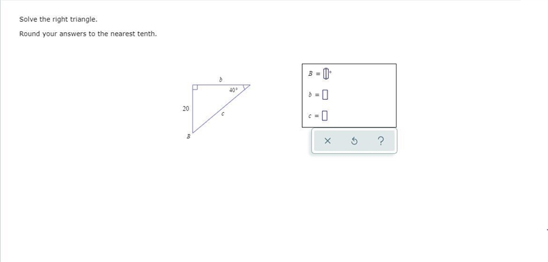 Solve the right triangle. Round your answers to the nearest tenth. Help!-example-1