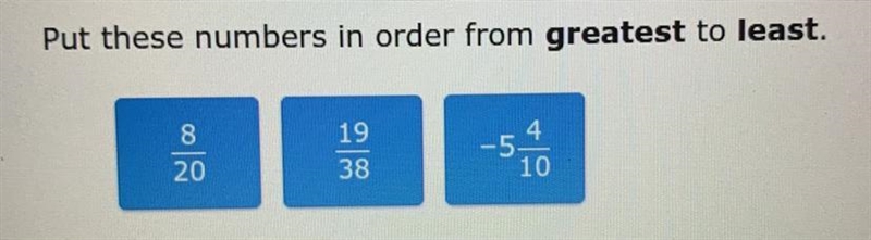 Put these numbers in order from greatest to least.-example-1