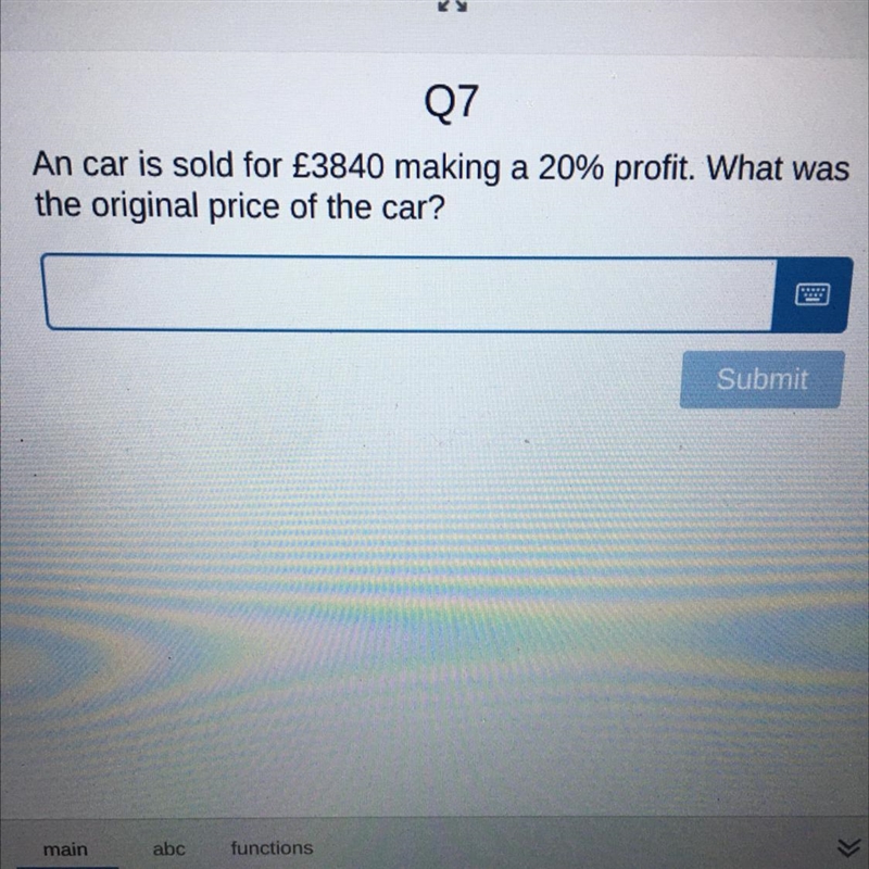 Q7 An car is sold for £3840 making a 20% profit. What was the original price of the-example-1