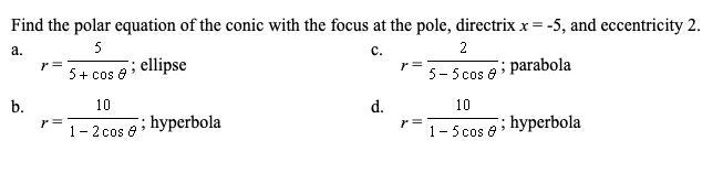 Find the polar equation of the conic with the focus at the pole, directrix x = -5, and-example-1