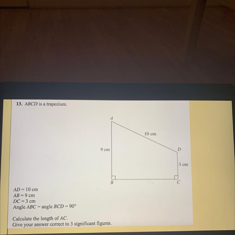 ABCD is a trapezium AD=10cm AB=9cm DC=3cm Angle ABC=angled BCD=90degrees Calculate-example-1