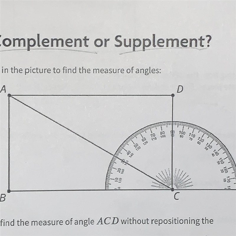 Explain how to find a measure of angle ACD without repositioning the protractor-example-1