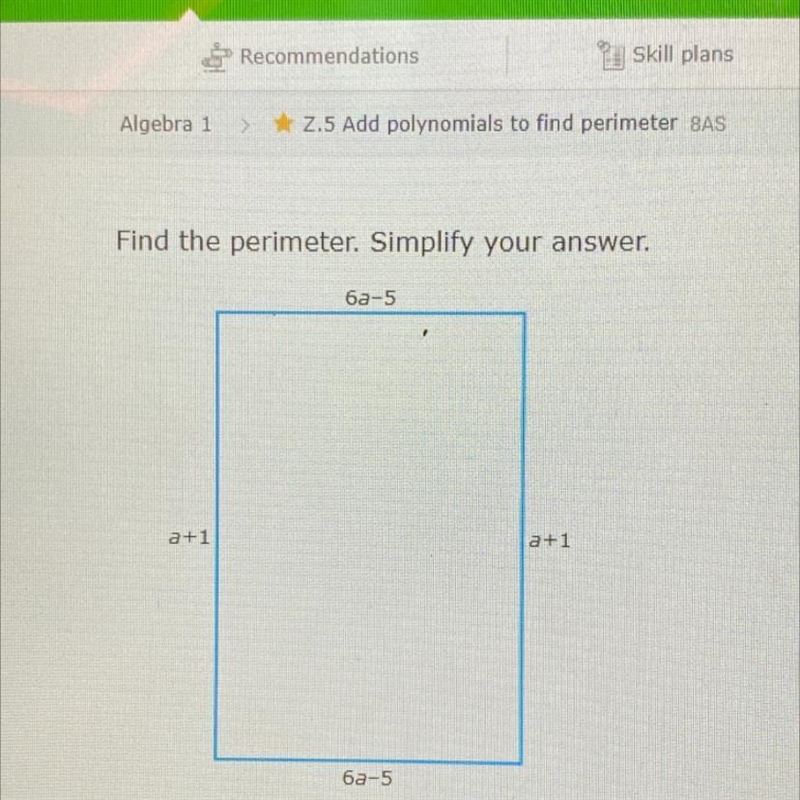 Find the perimeter. Simplify your answer. 6a-5 a+1 a+1 6a-5-example-1