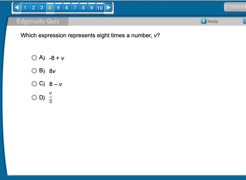 Which expression represents eight times a number, v? A. -8 + v B. 8v C. 8 – v D. v-example-1