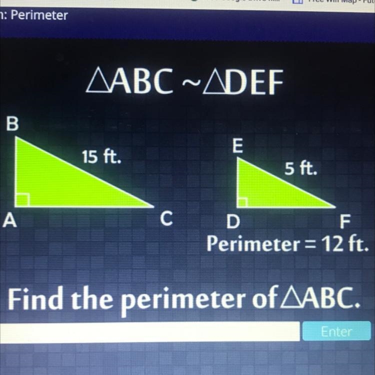 ABC ~ADEF B 15 ft. E 5 ft. А C D F Perimeter = 12 ft. Find the perimeter of ABC.-example-1