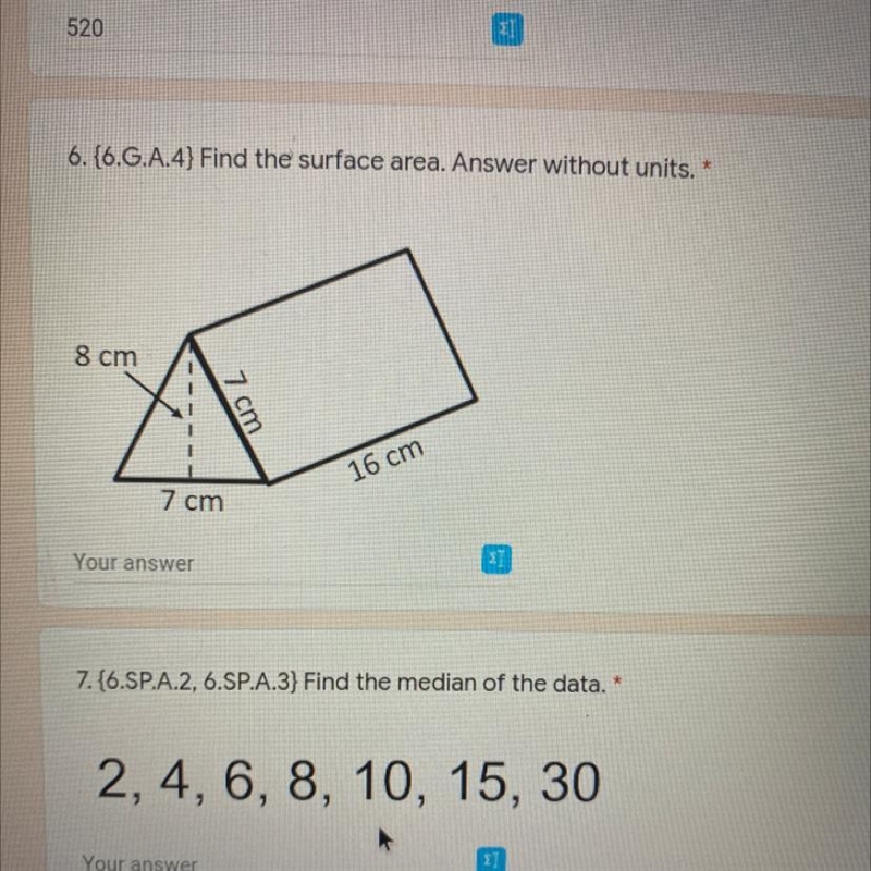 6.{6.G.A.4} Find the surface area. Answer without units. * 8 cm 7 cm 16 cm 7 cm PLEASE-example-1