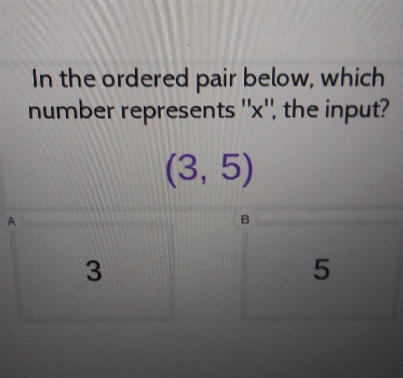 In the ordered pair below, which number represents "x", the input? (3, 5) A-example-1