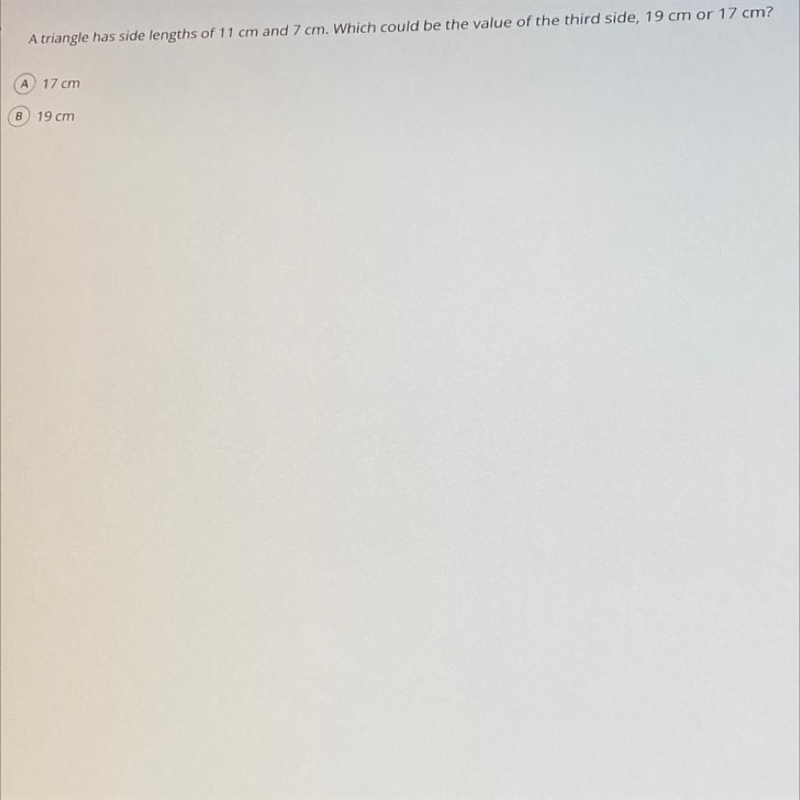 A triangle has side lengths of 11 cm and 7cm. Which could be the value of the third-example-1