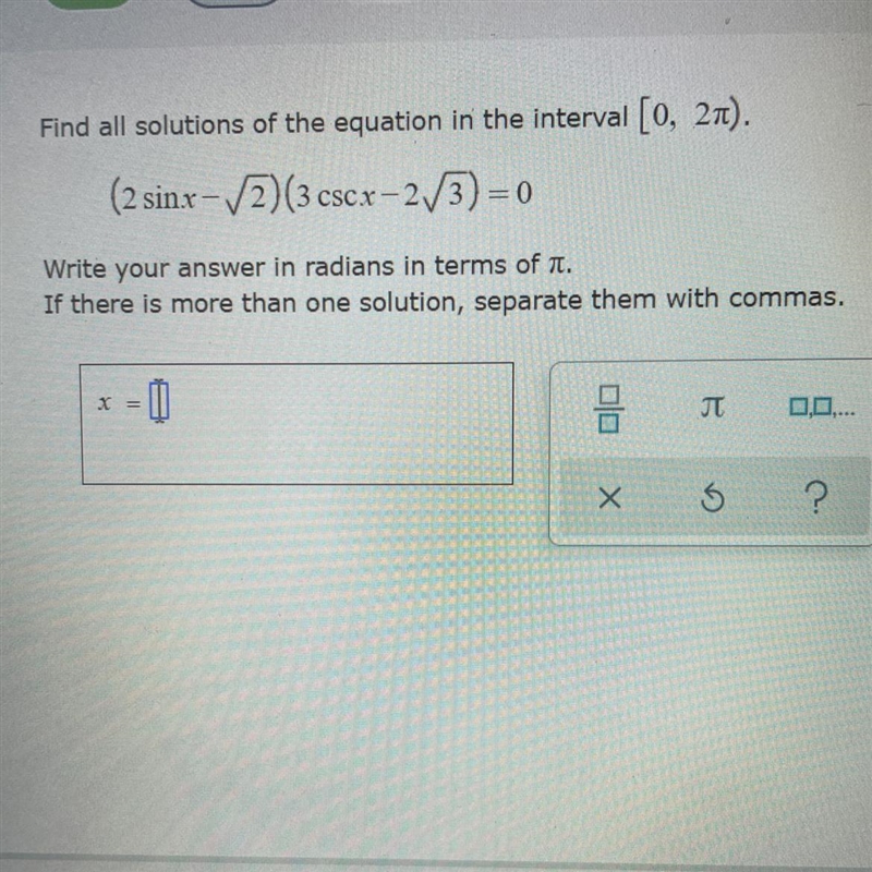 Find all solutions of the equation in the interval [0, 2pi). (2sinx-sqrt2)(3cscx-2sqrt-example-1