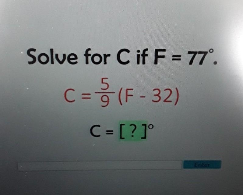 Solve for C if F = 77º. 5 C = (F-32) -​-example-1