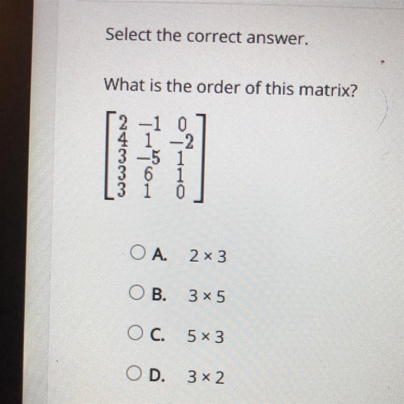 What is the order of the matrix? (see picture) a.2x3 b.3x5 c.5x3 d.3x2-example-1