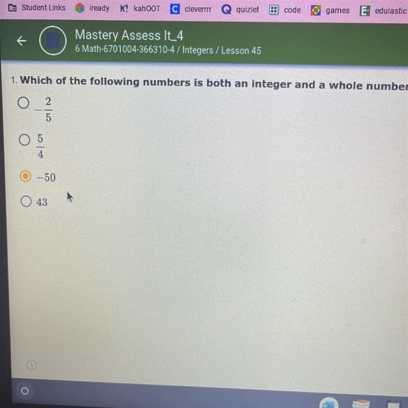 1. Which of the following numbers is both an integer and a whole number? -2/5 5/4 -50 43-example-1