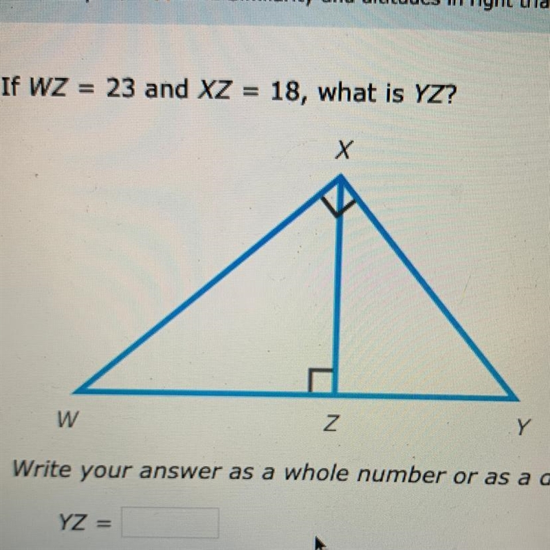 If WZ = 23 and XZ = 18, what is YZ? pls help-example-1