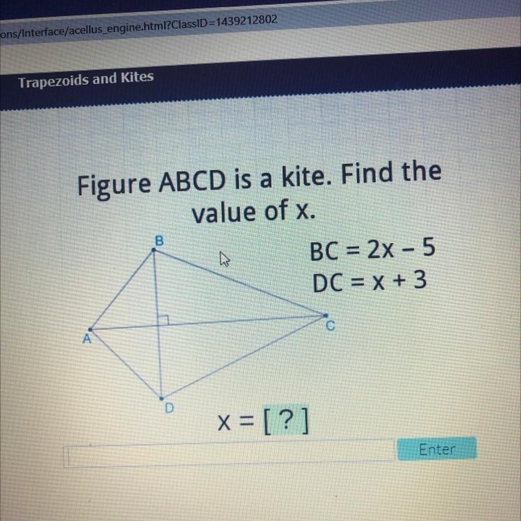 Figure ABCD is a kite. Find the value of x. BC = 2x - 5 DC = x+3-example-1