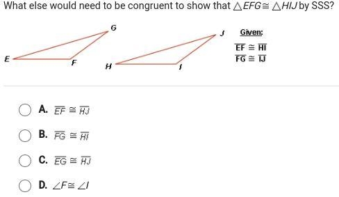 What else would need to be congruent to show that triangle EFG=~ triangle HIJ by SSS-example-1