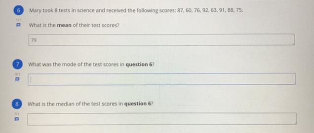 Mary took 8 tests in science and received the following scores: 87,60,76,92,63,91,88,75-example-1