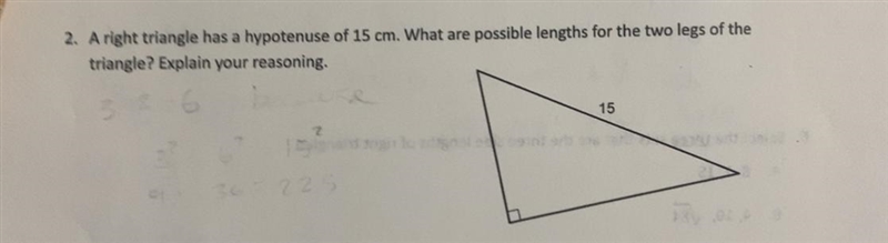 A right triangle has a hypotenuse of 15 cm. What are possible lengths for the two-example-1