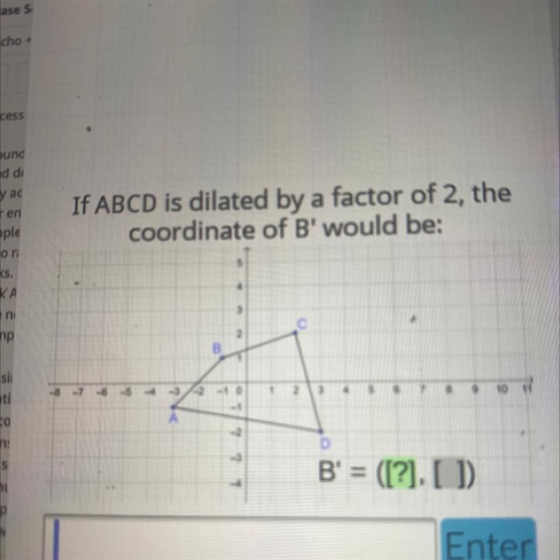 If ABCD is dilated by a factor of 2 the coordinate of b would be? Will mark barinlyist-example-1