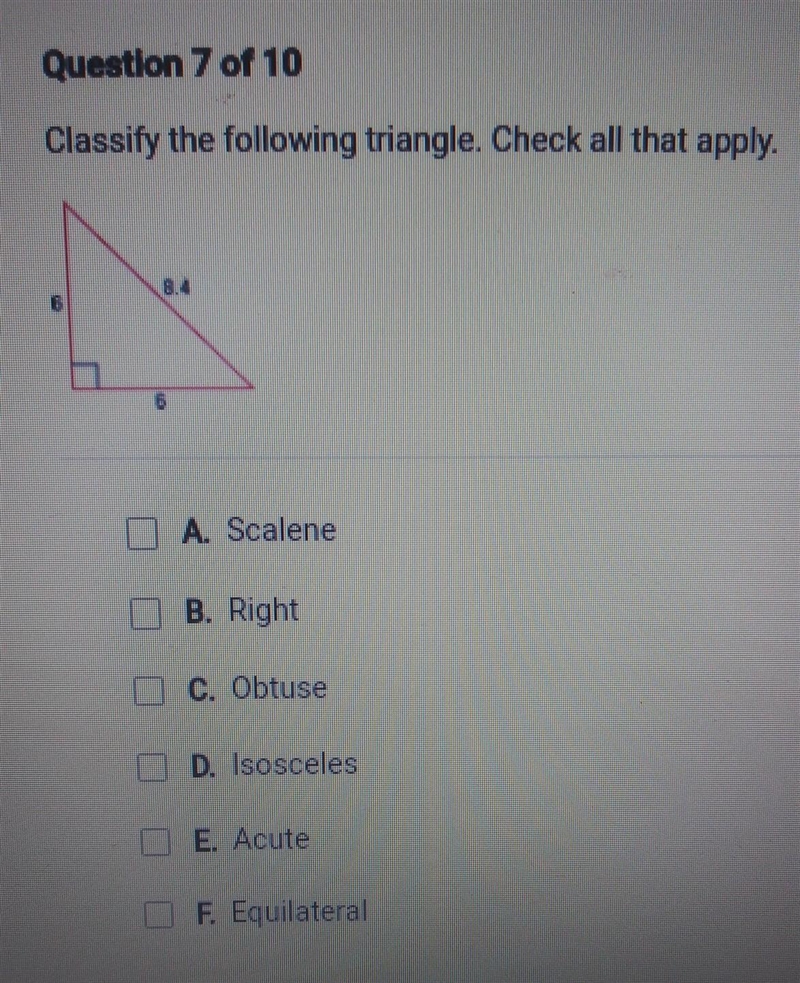 Question 7 of 10 Classify the following triangle. Check all that apply. 6 D A. Scalene-example-1