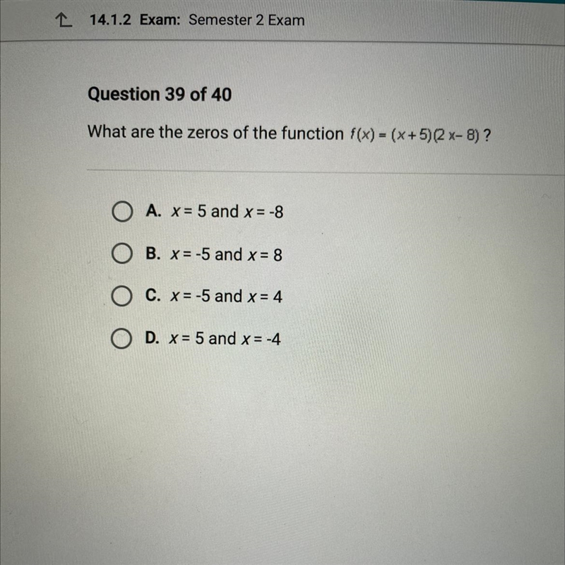 Question 39 of 40 What are the zeros of the function f(x) = (x + 5)2 x-8)? A. X= 5 and-example-1