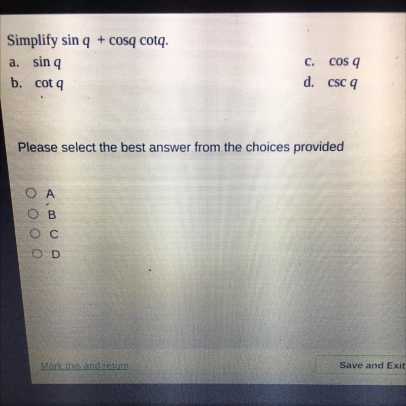 HELPP!! Simplify sin q + cosq cotq-example-1