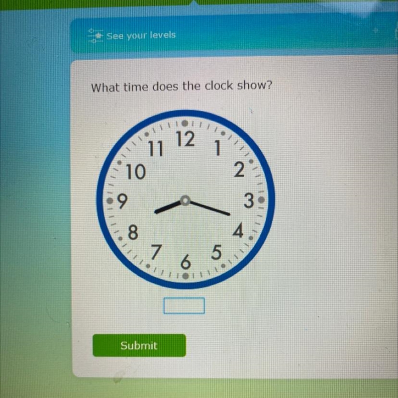 What time does the clock show? Please help I didn’t get to learn this.-example-1