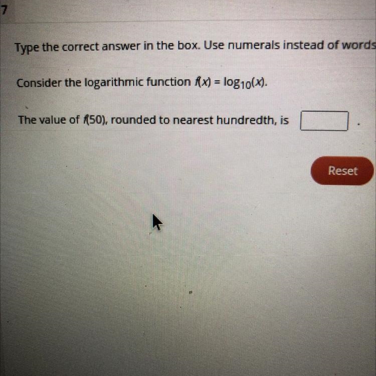 Type the correct answer in the box. Use numerals instead of words. Consider the logarithmic-example-1