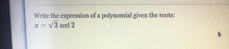 What the experience of a polynomial give the roots: x=scoure 3 and 2 Help me please-example-1