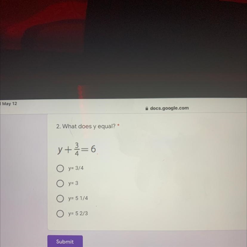 2. What does y equal? * y+3/4 = 6-example-1